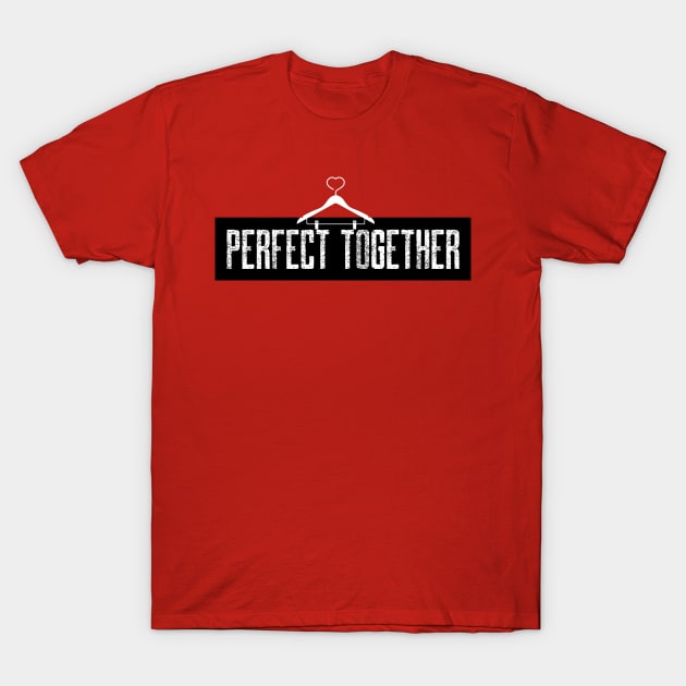 Perfect together couples matching T-Shirt by Dody